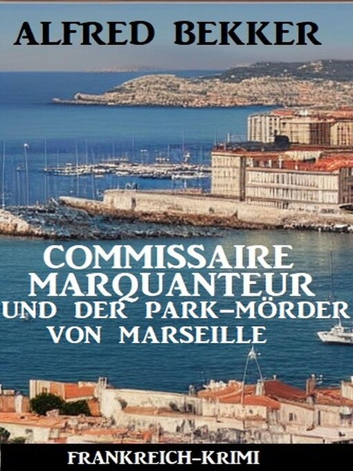 Title details for Commissaire Marquanteur und der Park-Mörder von Marseille by Alfred Bekker - Available